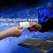 tech-giants-do-with-your-data