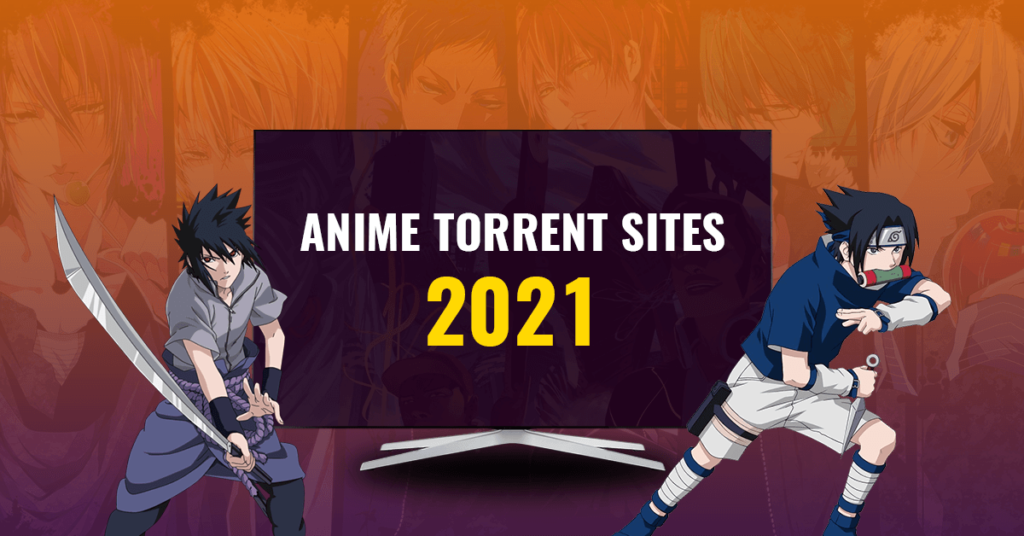 9 Best Anime Torrent Sites To Watch Your Favorite Anime In 21