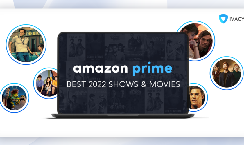 Best shows and Movies on Amazon Prime In 2022 Ivacy VPN Blog
