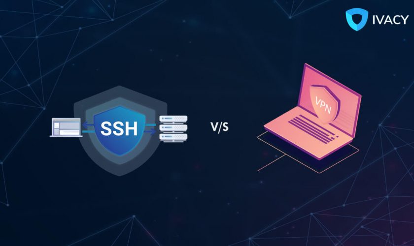 SSH vs. VPN – Which One to Opt For in 2022