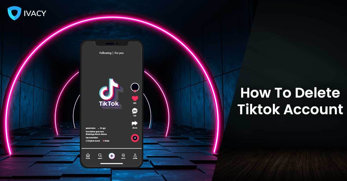 How to Delete TikTok Account Permanently?