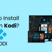 How to install Kodi VPN – A Complete Guide On The Best VPN for Kodi (Updated – 2025)