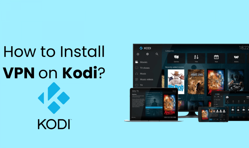 How to install Kodi VPN – A Complete Guide On The Best VPN for Kodi (Updated – 2025)