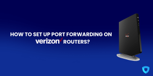 How to Set Up Port Forwarding on Verizon Routers