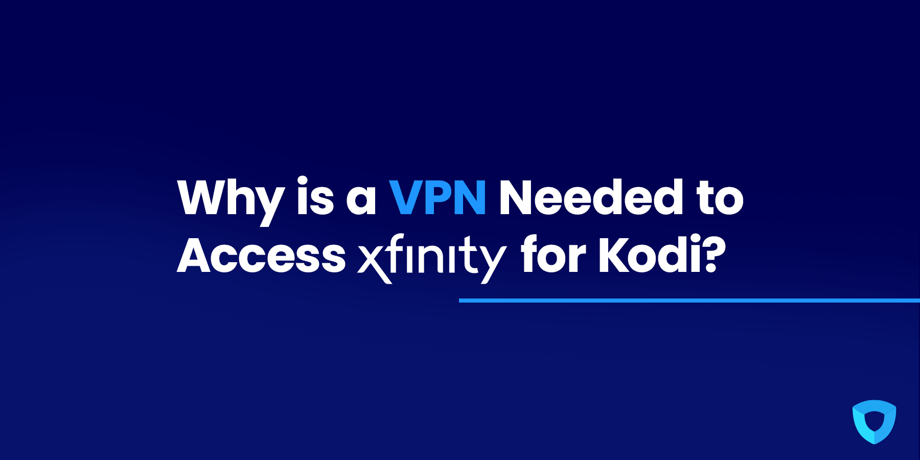 Why is a VPN Needed to Access Xfinity for Kodi