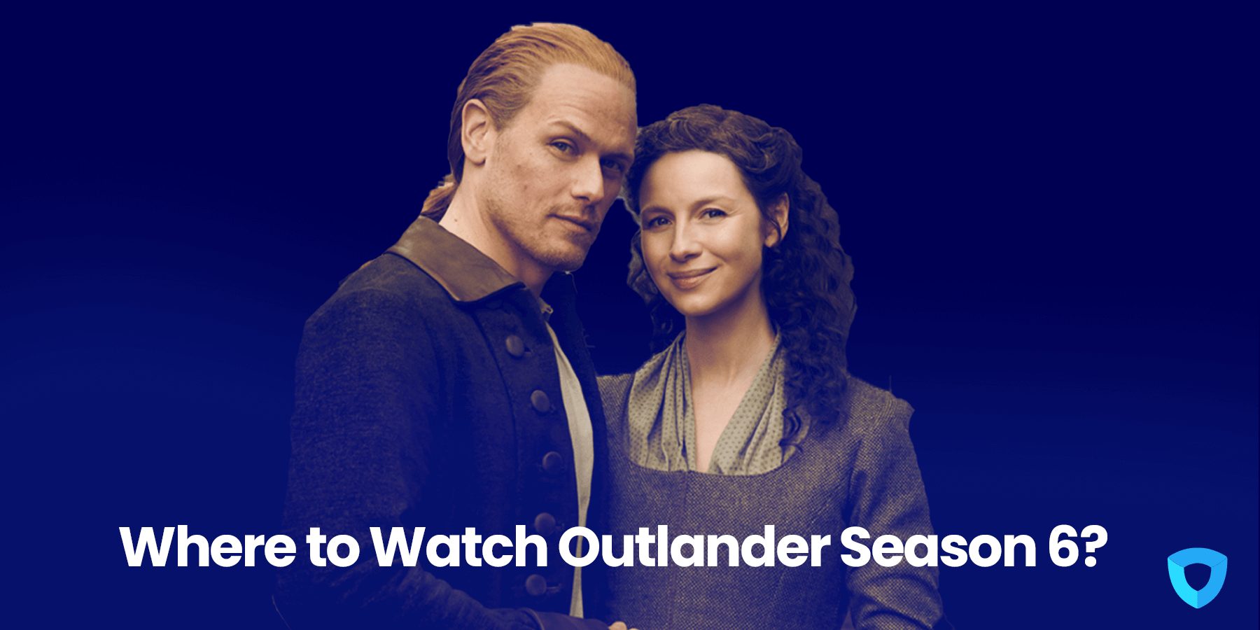 How to Watch Outlander Season 6 on Netflix From Anywhere?