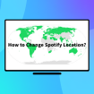 A Guide on How to Change Location on Spotify