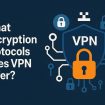 vpn-encryption-protocols