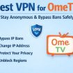 Best VPN for OmeTV Stay Anonymous & Bypass Bans Safely