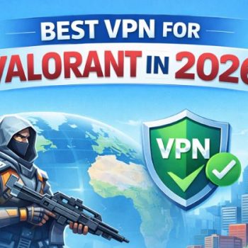 Best VPN for Valorant in 2026 Faster Gameplay, Stable Ping & Region Access
