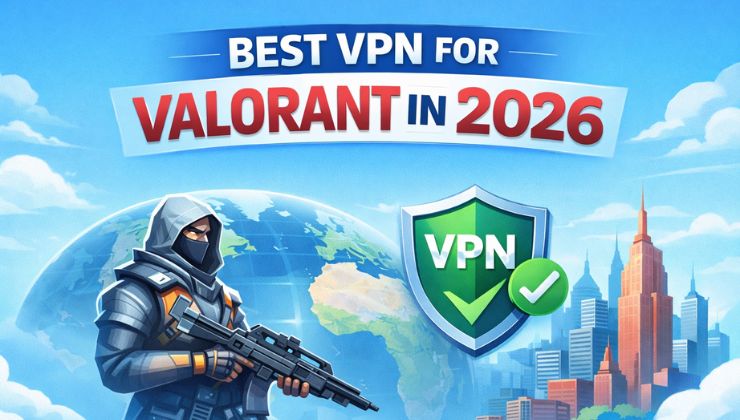 Best VPN for Valorant in 2026 Faster Gameplay, Stable Ping & Region Access