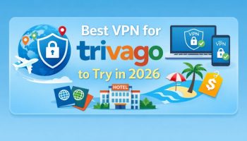 Best VPN for Trivago to Try in 2026