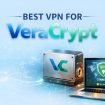 Best VPN for VeraCrypt – Advanced Privacy for Secure Data Storage