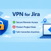 VPN for Jira – Access Jira Securely from Anywhere