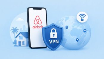 Why Using VPN for Airbnb Is So Important Today