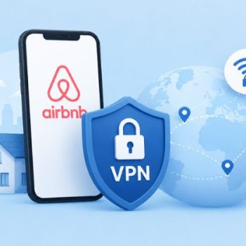 Why Using VPN for Airbnb Is So Important Today